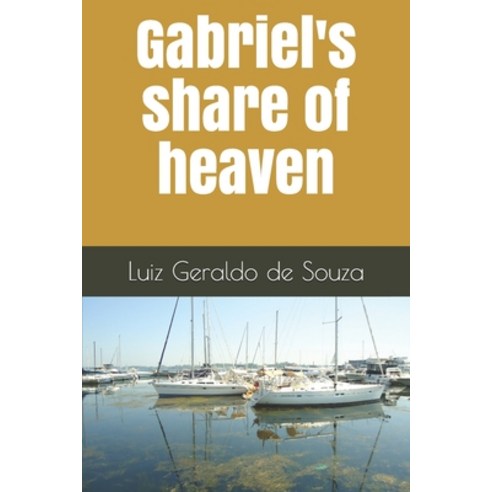Gabriel''s share of heaven Paperback, Independently Published