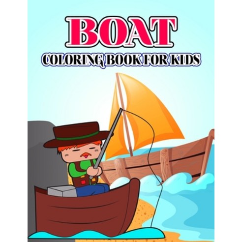 Boat Coloring Book for Kids: Cute and relaxing Coloring Activity Book for Boys and Girls Teens Beg... Paperback, Independently Published, English, 9798706478834