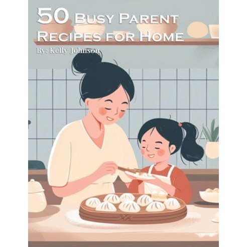 (영문도서) 50 Busy Parent Recipes for Home Paperback, Marick Booster, English, 9798869272133