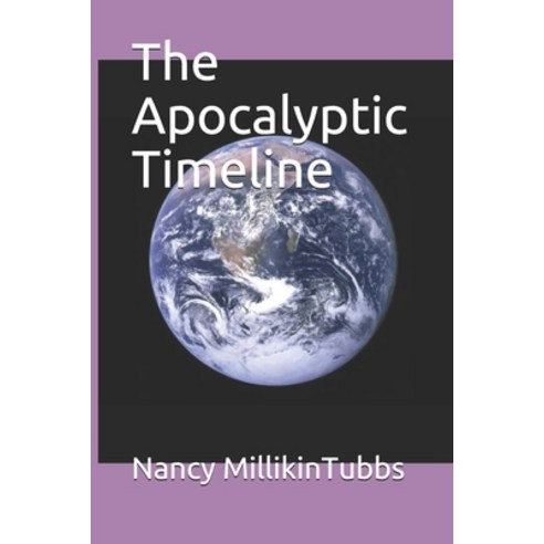 The Apocalyptic Timeline Paperback, Independently Published, English, 9798739300249