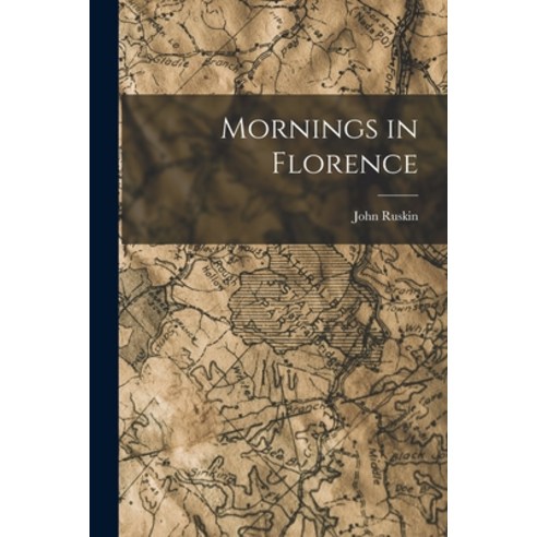 (영문도서) Mornings in Florence Paperback, Legare Street Press, English, 9781018088143
