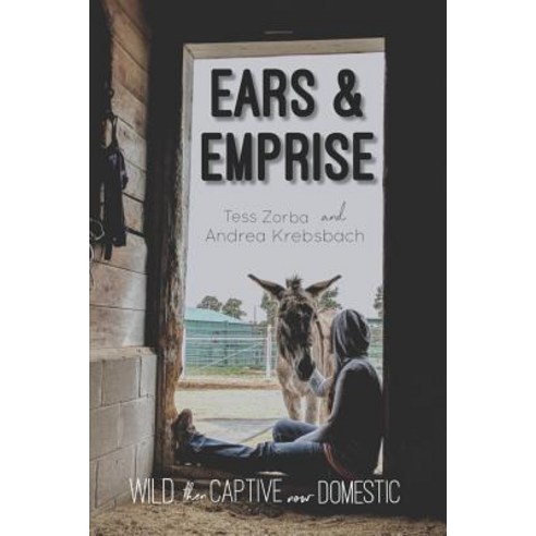 Ears and Emprise: Wild Then Captive Now Domestic Paperback, Independently Published, English, 9781077283633