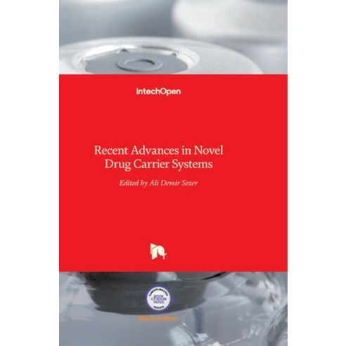 (영문도서) Recent Advances in Novel Drug Carrier Systems Hardcover, Intechopen, English, 9789535108108