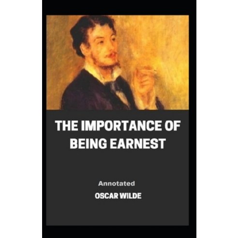 The Importance of Being Earnest Annotated Paperback, Independently Published