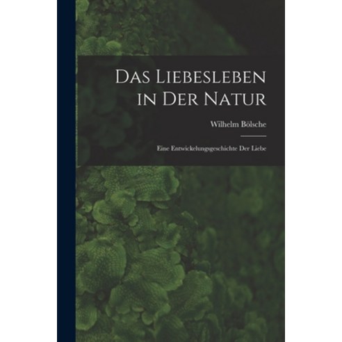 (영문도서) Das Liebesleben in der Natur: Eine Entwickelungsgeschichte der Liebe Paperback, Legare Street Press, English, 9781017904611