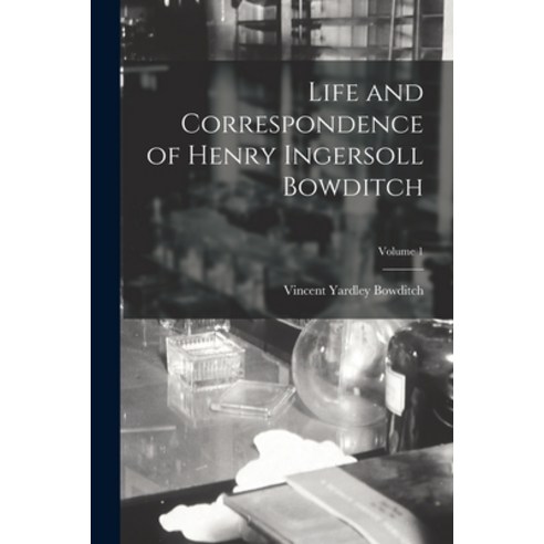 (영문도서) Life and Correspondence of Henry Ingersoll Bowditch; Volume 1 Paperback, Legare Street Press, English, 9781017650990