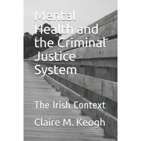 (영문도서) Mental Health and the Criminal Justice System: The Irish Context Paperback, Independently Published, English, 9798624248182