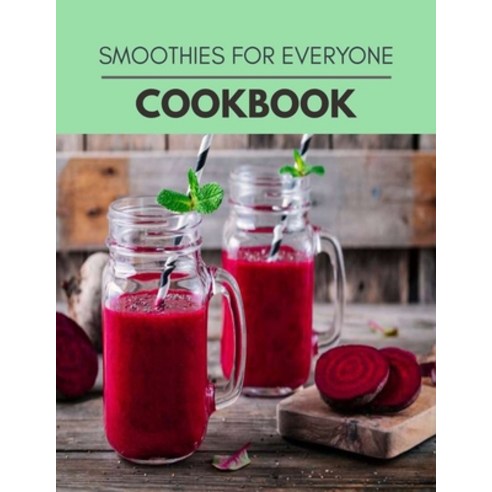 Smoothies For Everyone Cookbook: 35 Days To Live A Healthier Life And A Younger You Paperback, Independently Published, English, 9798721600104