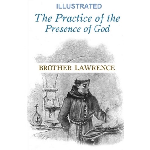 The Practice of the Presence of God Illustrated Paperback, Independently Published, English, 9798559899800