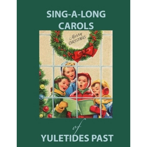 (영문도서) Sing Along Carols of Yuletides Past: Nostalgic Song Book for People with Alzheimer''s/Dementia Paperback, Nana''s Books, English, 9781736073063