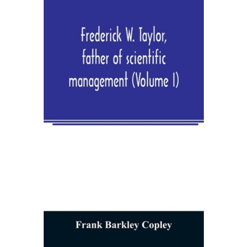 (영문도서) Frederick W. Taylor father of scientific management (Volume I) Paperback, Alpha Edition, English, 9789354008283