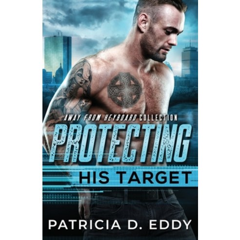 (영문도서) Protecting His Target: An Away From Keyboard Protector Romance Standalone Paperback, Pagecurl Publishing, English, 9781942258421