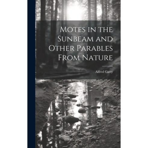 (영문도서) Motes in the Sunbeam and Other Parables From Nature Hardcover, Legare Street Press, English, 9781021116017
