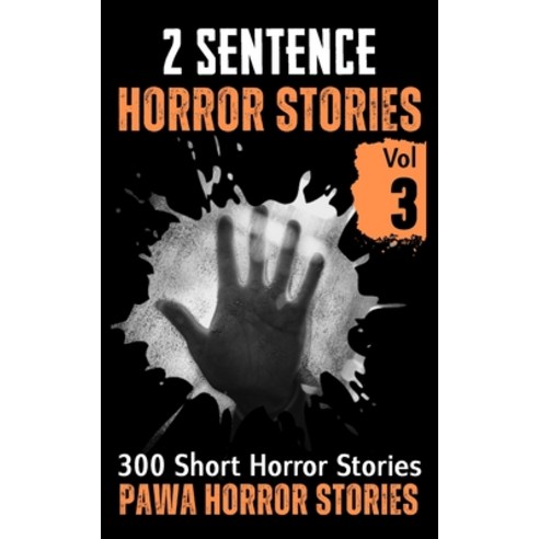 (영문도서) 2 Sentence Horror Stories - Volume 3: A Collection of 300 Short Scary and Creepy Tales Paperback, Independently Published, English, 9798376450635