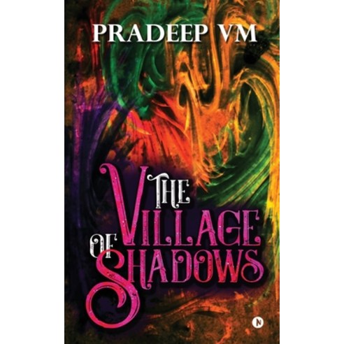 (영문도서) The Village of Shadows Paperback, Notion Press Media Pvt Ltd, English, 9781647336110