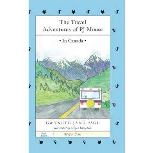 The Travel Adventures of PJ Mouse: In Canada Hardcover, Gwyneth Jane Page