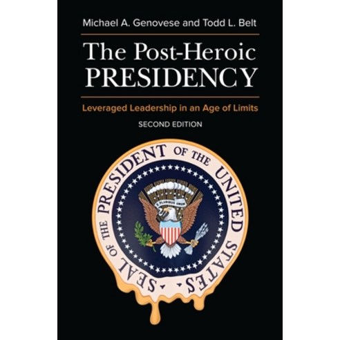 (영문도서) The Post-Heroic Presidency: Leveraged Leadership in an Age of Limits Hardcover, Praeger, English, 9781440837043