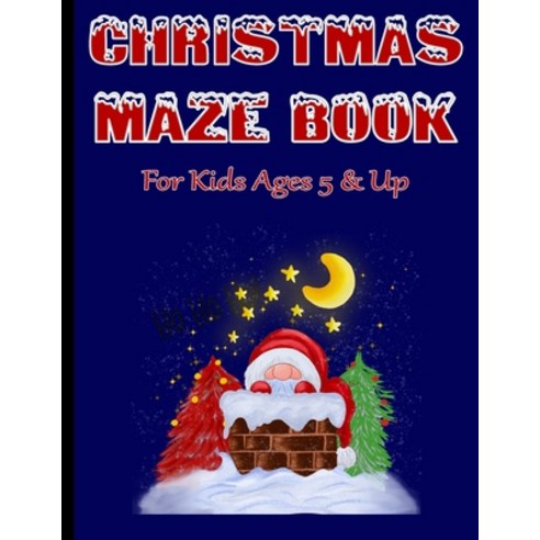 Christmas Maze Book For Kids: 60 Mazes for Everyone Ages 5 and Up Paperback, Independently Published, English, 9798565410891