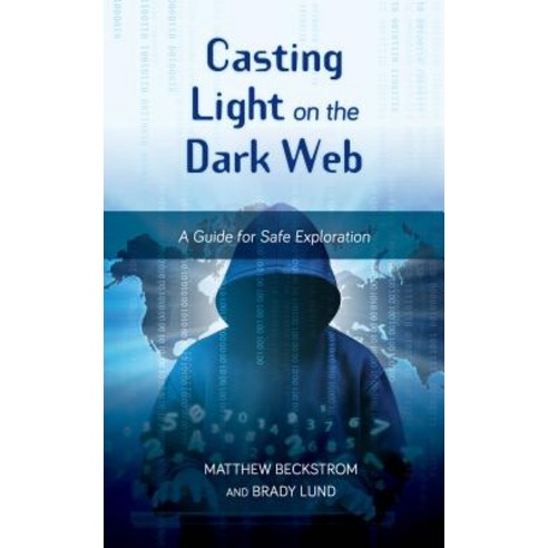 Casting Light on the Dark Web: A Guide for Safe Exploration Hardcover, Rowman & Littlefield Publishers