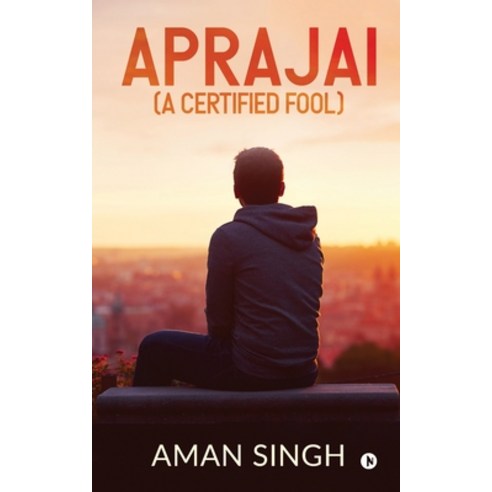 (영문도서) Aprajai (A Certified Fool) Paperback, Notion Press Media Pvt Ltd, English, 9781647609801