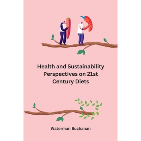 (영문도서) Health and Sustainability Perspectives on 21st Century Diets Paperback, Publishers, English, 9781805293651