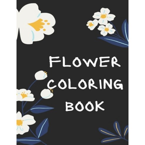 Flower Coloring Book: The Ultimate Coloring Books for Adults Relaxation Featuring Flowers Vases B... Paperback, Independently Published, English, 9798730753747