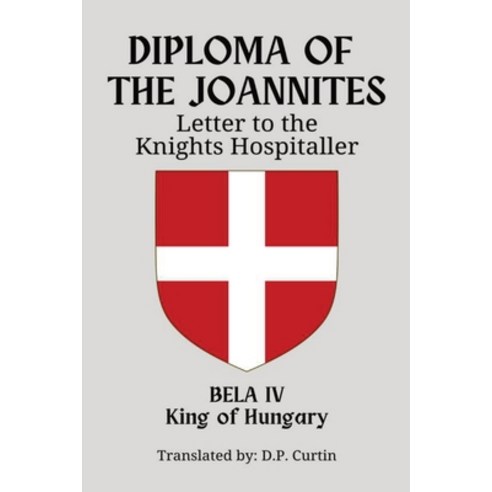 (영문도서) Diploma of the Joannites: Letter to the Knights Hospitaller Paperback, Dalcassian Publishing Company, English, 9798869378255