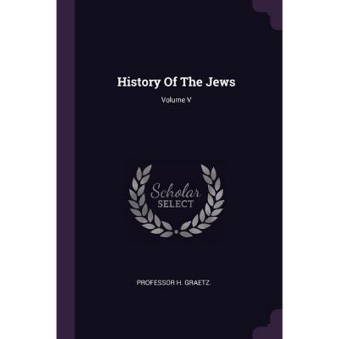 History Of The Jews; Volume V Paperback, Palala Press, English, 9781378905791