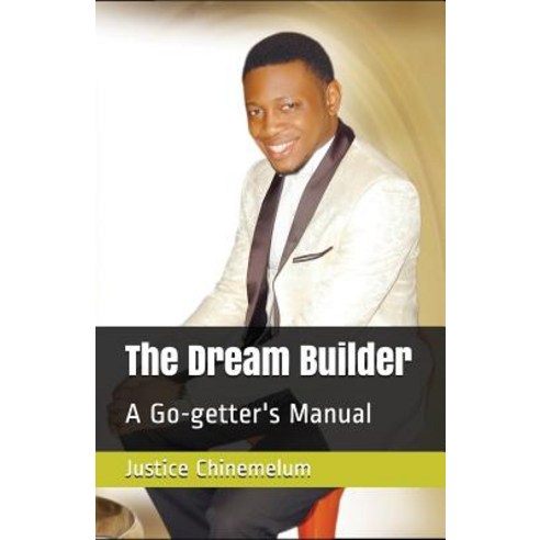 (영문도서) The Dream Builder: A Go-getter''s Manual Paperback, Independently Published, English, 9781717840349