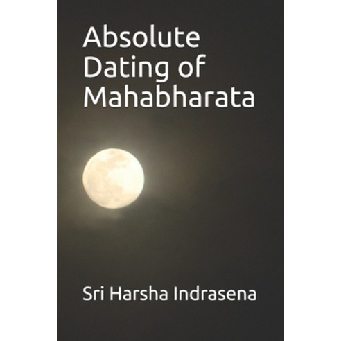 Absolute dating of Mahabharata Paperback, Independently Published