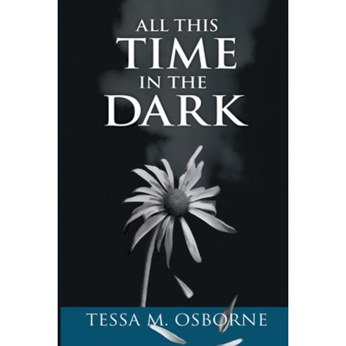 All This Time in the Dark Paperback, Tessa Miller Osborne, English, 9780578769035