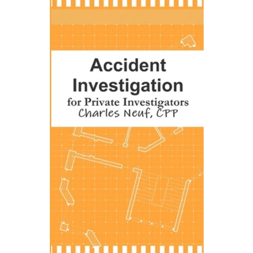 Accident Investigation for Private Investigators Paperback, Lulu.com, English, 9781257772155