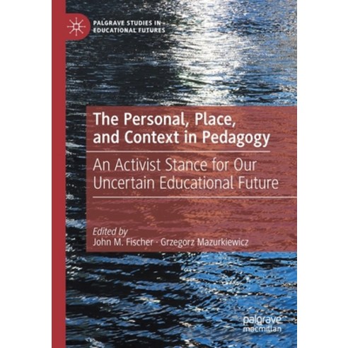 (영문도서) The Personal Place and Context in Pedagogy: An Activist Stance for Our Uncertain Educationa... Paperback, Palgrave MacMillan, English, 9783030714253