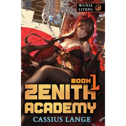 (영문도서) Zenith Academy 1: A LitRPG/Cultivation Adventure Paperback, Autumn Arch Publishing, English, 9781733809566