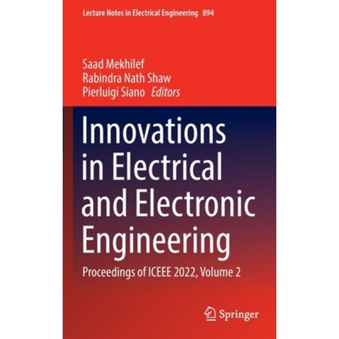 (영문도서) Innovations in Electrical and Electronic Engineering: Proceedings of Iceee 2022 Volume 2 Hardcover, Springer, English, 9789811916762
