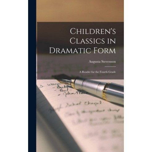 (영문도서) Children''s Classics in Dramatic Form: A Reader for the Fourth Grade Hardcover, Legare Street Press, English, 9781018248226