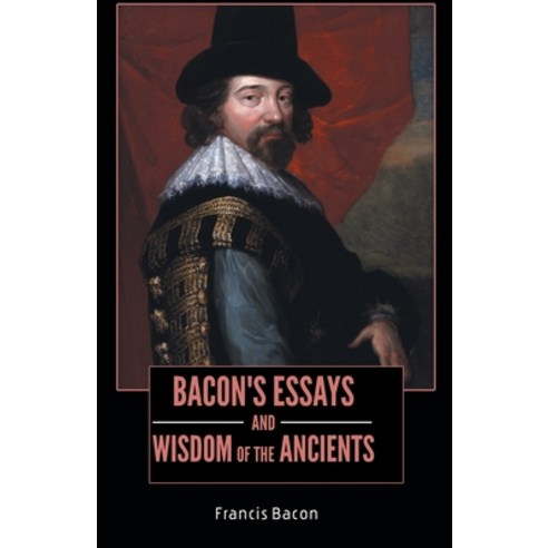 (영문도서) BACON''S ESSAYS and WISDOM OF THE ANCIENTS Paperback, Maven Books, English, 9789388191302