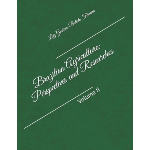 Brazilian Agriculture: Perspectives and Researches: Volume II Paperback, Independently Published, English, 9798593892751