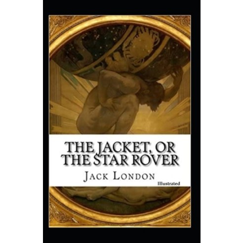 The Jacket Or The Star Rover (Illustrated) Paperback, Independently Published, English, 9798698282426