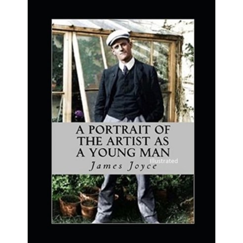 (영문도서) A Portrait of the Artist as a Young Man Illustrated Paperback, Independently Published, English, 9798461446505