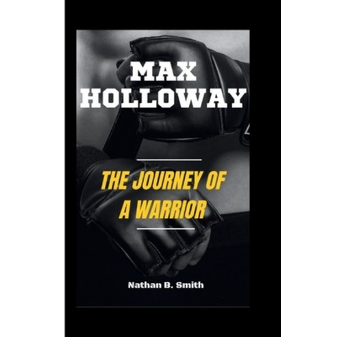 (영문도서) Max Holloway: The Journey of a Warrior Paperback, Independently Published, English, 9798322960560