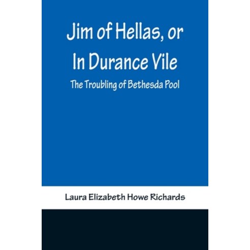 (영문도서) Jim of Hellas or In Durance Vile; The Troubling of Bethesda Pool Paperback, Alpha Edition, English, 9789356371392