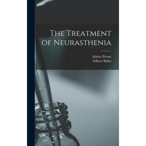 (영문도서) The Treatment of Neurasthenia Hardcover, Legare Street Press, English, 9781016326841