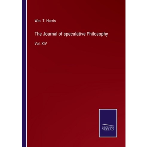(영문도서) The Journal of speculative Philosophy: Vol. XIV Paperback, Salzwasser-Verlag Gmbh, English, 9783752533644
