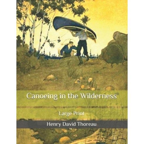 Canoeing in the Wilderness: Large Print Paperback, Independently Published, English, 9798678007940