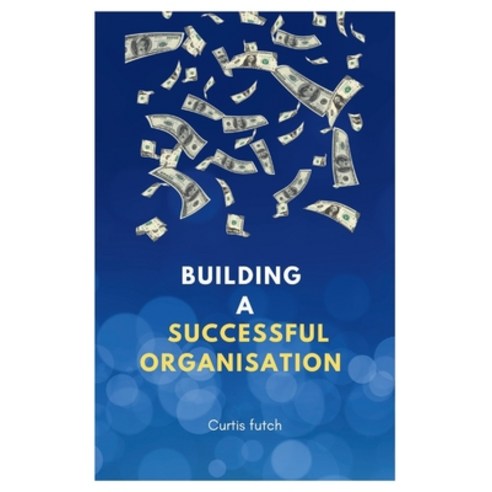 (영문도서) Building a successful organisation: Strategies for building a successful organisation Paperback, Independently Published, English, 9798869560032