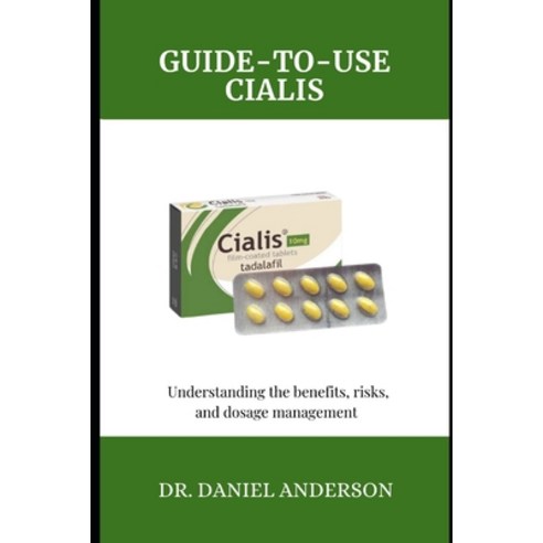 (영문도서) Guide-To-Use Cialis: Understanding the Benefits risks and dosage management Paperback, Independently Published, English, 9798335648998