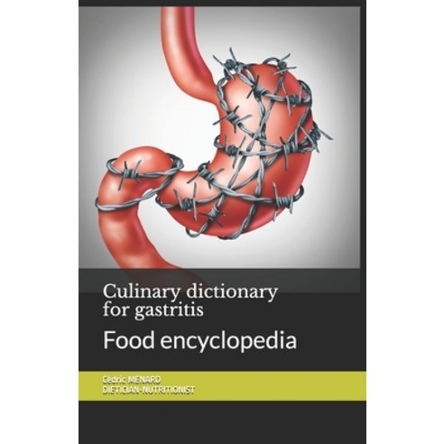 Culinary dictionary for gastritis: Food encyclopedia Paperback, Independently Published, English, 9798697613467