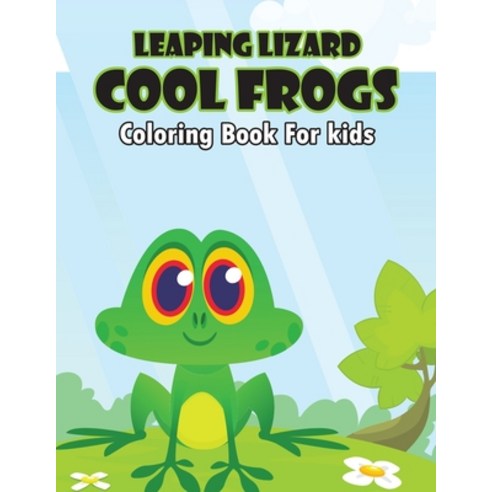 Leaping Lizard Cool Frogs Coloring Book for Kids: A stunning Delightful Decorative and Unique Colo... Paperback, Independently Published, English, 9798702175225