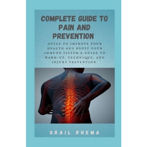(영문도서) Complete Guide To Pain and Prevention: Guide to Improve your Health and B&#1086;&#1086;&#1109... Paperback, Independently Published, English, 9798518617667
